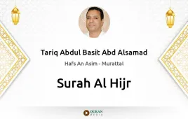 Surah Al-Hijr by Tariq Abdul Basit Abd Alsamad download & Listen