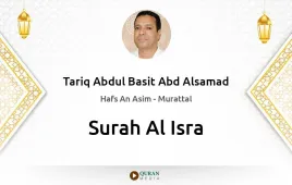 Surah Al-Isra by Tariq Abdul Basit Abd Alsamad download & Listen