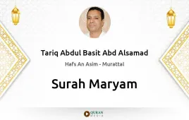 Surah Maryam by Tariq Abdul Basit Abd Alsamad download & Listen