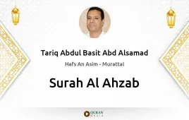 Surah Al-Ahzab by Tariq Abdul Basit Abd Alsamad download & Listen