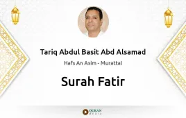 Surah Fatir by Tariq Abdul Basit Abd Alsamad download & Listen