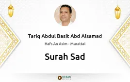 Surah Sad by Tariq Abdul Basit Abd Alsamad download & Listen