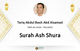 Surah Ash-Shura by Tariq Abdul Basit Abd Alsamad download & Listen