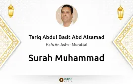 Surah Muhammad by Tariq Abdul Basit Abd Alsamad download & Listen