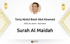 Surah Al-Maidah by Tariq Abdul Basit Abd Alsamad download & Listen