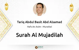 Surah Al-Mujadilah by Tariq Abdul Basit Abd Alsamad download & Listen