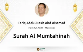 Surah Al-Mumtahinah by Tariq Abdul Basit Abd Alsamad download & Listen