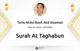 Surah At-Taghabun by Tariq Abdul Basit Abd Alsamad download & Listen