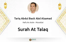 Surah At-Talaq by Tariq Abdul Basit Abd Alsamad download & Listen