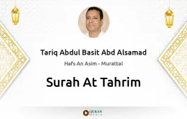 Surah At-Tahrim by Tariq Abdul Basit Abd Alsamad download & Listen