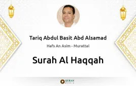 Surah Al-Haqqah by Tariq Abdul Basit Abd Alsamad download & Listen