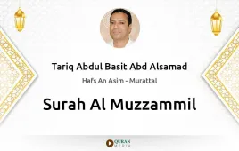 Surah Al-Muzzammil by Tariq Abdul Basit Abd Alsamad download & Listen