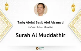 Surah Al-Muddathir by Tariq Abdul Basit Abd Alsamad download & Listen