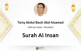 Surah Al-Insan by Tariq Abdul Basit Abd Alsamad download & Listen