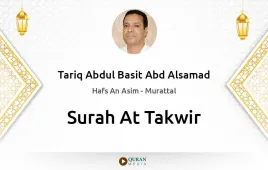 Surah At-Takwir by Tariq Abdul Basit Abd Alsamad download & Listen