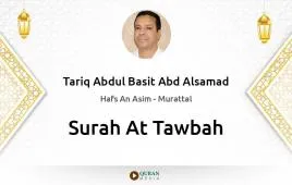 Surah At-Tawbah by Tariq Abdul Basit Abd Alsamad download & Listen