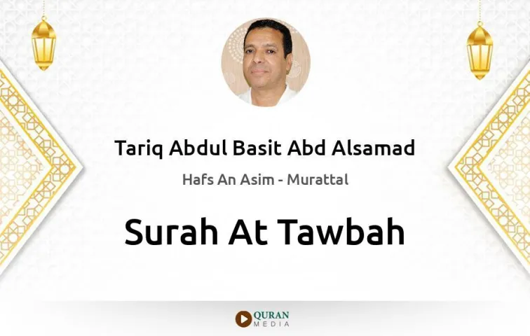 Surah At-Tawbah MP3 Tariq Abdul Basit Abd Alsamad