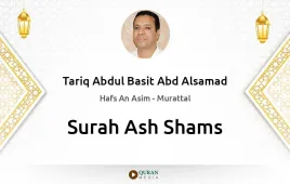 Surah Ash-Shams by Tariq Abdul Basit Abd Alsamad download & Listen