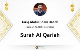 Surah Al-Qariah by Tariq Abdul Ghani Daaob download & Listen — Qaloon An Nafi