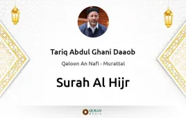 Surah Al-Hijr by Tariq Abdul Ghani Daaob download & Listen — Qaloon An Nafi