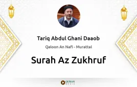 Surah Az-Zukhruf by Tariq Abdul Ghani Daaob download & Listen — Qaloon An Nafi