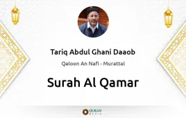 Surah Al-Qamar by Tariq Abdul Ghani Daaob download & Listen — Qaloon An Nafi