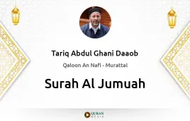 Surah Al-Jumuah by Tariq Abdul Ghani Daaob download & Listen — Qaloon An Nafi