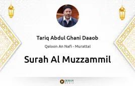 Surah Al-Muzzammil by Tariq Abdul Ghani Daaob download & Listen — Qaloon An Nafi