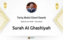 Surah Al-Ghashiyah by Tariq Abdul Ghani Daaob download & Listen — Qaloon An Nafi