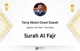 Surah Al-Fajr by Tariq Abdul Ghani Daaob download & Listen — Qaloon An Nafi