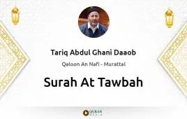 Surah At-Tawbah by Tariq Abdul Ghani Daaob download & Listen — Qaloon An Nafi