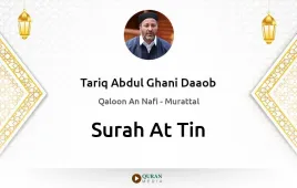 Surah At-Tin by Tariq Abdul Ghani Daaob download & Listen — Qaloon An Nafi