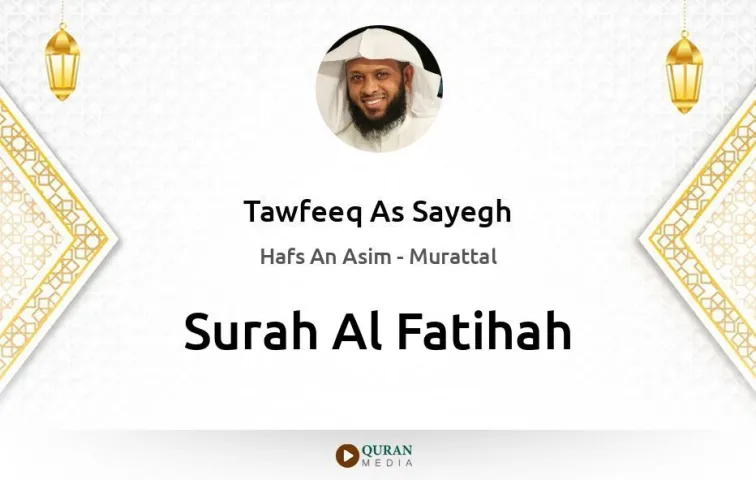 Surah Al-Fatihah MP3 Tawfeeq As Sayegh