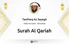 Surah Al-Qariah by Tawfeeq As Sayegh download & Listen