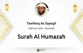 Surah Al-Humazah by Tawfeeq As Sayegh download & Listen