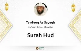 Surah Hud by Tawfeeq As Sayegh download & Listen