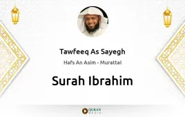 Surah Ibrahim by Tawfeeq As Sayegh download & Listen