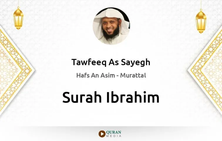 Surah Ibrahim MP3 Tawfeeq As Sayegh