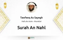 Surah An-Nahl by Tawfeeq As Sayegh download & Listen