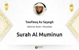 Surah Al-Muminun by Tawfeeq As Sayegh download & Listen