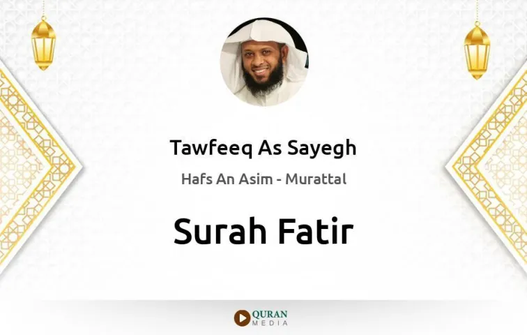 Surah Fatir MP3 Tawfeeq As Sayegh