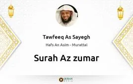 Surah Az-Zumar by Tawfeeq As Sayegh download & Listen