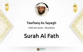 Surah Al-Fath by Tawfeeq As Sayegh download & Listen