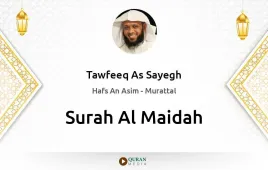 Surah Al-Maidah by Tawfeeq As Sayegh download & Listen