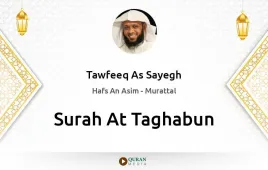 Surah At-Taghabun by Tawfeeq As Sayegh download & Listen