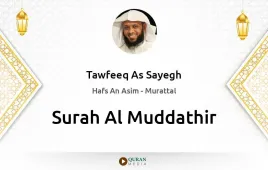 Surah Al-Muddathir by Tawfeeq As Sayegh download & Listen