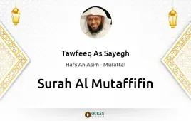 Surah Al-Mutaffifin by Tawfeeq As Sayegh download & Listen