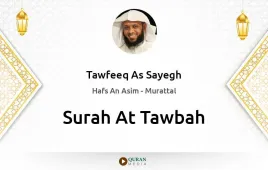 Surah At-Tawbah by Tawfeeq As Sayegh download & Listen